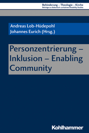 Personzentrierung – Inklusion – Enabling Community von Arnade,  Sigrid, Bessenich,  Janina, Eurich,  Johannes, Felder,  Franziska, Kal,  Doortje, Kleine Schaars,  Willem, Liedke,  Ulf, Lob-Hüdepohl,  Andreas, Maaser,  Wolfgang, Petereit,  Peter, Schmachtenberg,  Rolf, Schumann,  Monika, Theunissen,  Georg