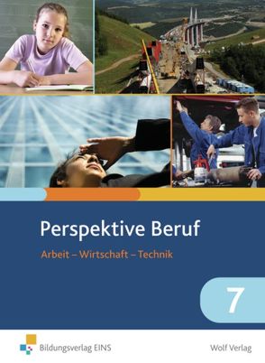 Perspektive Beruf / Perspektive Beruf: Arbeit – Wirtschaft – Technik von Frauenknecht,  Thomas, Moser,  Josef