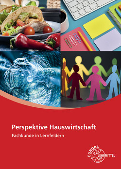 Perspektive Hauswirtschaft von Blask-Sosnowski,  Ute, Blömers,  Roswitha, Cuylen,  Monika, Förstner,  Ingrid, Koopmann,  Marina, Körber-Kallweit,  Angelika, Morschhäuser,  Gabriele, Ohlendorf,  Claudia, Schöps,  Meike, Sothen,  Florian von