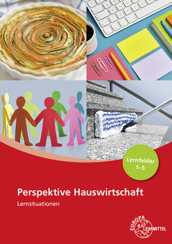 Perspektive Hauswirtschaft Lernsituationen Lernfelder 1-5 von Blask-Sosnowski,  Ute, Blömers,  Roswitha, Förstner,  Ingrid, Koopmann,  Marina, Körber-Kallweit,  Angelika, Morschhäuser,  Gabriele, Ohlendorf,  Claudia