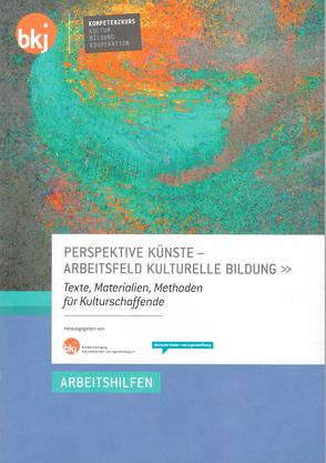 Perspektive Künste – Arbeitsfeld Kulturelle Bildung