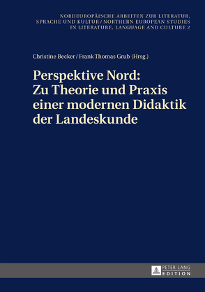 Perspektive Nord: Zu Theorie und Praxis einer modernen Didaktik der Landeskunde von Becker,  Christine, Grub,  Frank Thomas