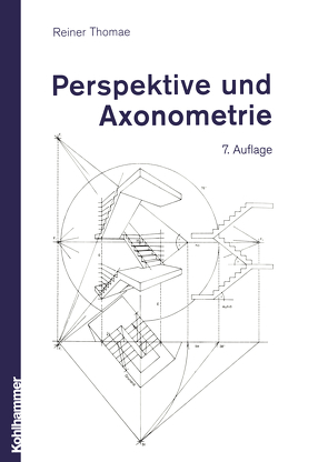 Perspektive und Axonometrie von Thomae,  Reiner