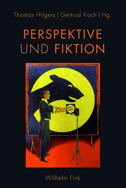 Perspektive und Fiktion von Camp,  Elisabeth, Conant,  James, Hammer,  Espen, Hilgers,  Thomas, Hindrichs,  Gunnar, Koch,  Gertrud, Lie,  Sulgi, Lüthy,  Michael, Schmetkamp,  Susanne, Schürmann,  Eva, Wesche,  Tilo, Witte,  Georg