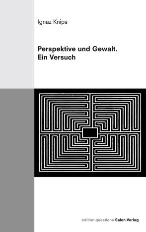 Perspektive und Gewalt von Knips,  Autor