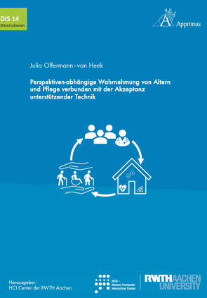 Perspektiven-abhängige Wahrnehmung von Altern und Pflege verbunden mit der Akzeptanz unterstützender Technik von Offermann - van Heek,  Julia