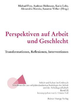 Perspektiven auf Arbeit und Geschlecht von Frey,  Michael, Heilmann,  Andreas, Lohr,  Karin, Manske,  Alexandra, Völker,  Susanne