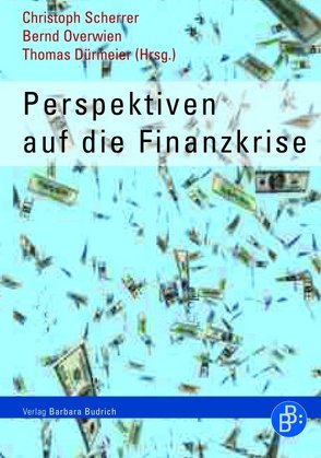 Perspektiven auf die Finanzkrise von Boris,  Dieter, Dürmeier,  Thomas, Evans,  Trevor, Heinrich,  Michael, Herr,  Hansjörg, Horzetzky,  Günther, Müller,  Franziska, Overwien,  Bernd, Peuckert,  Helge, Scherrer,  Christoph, Schmalz,  Stefan, Schuberth,  Helene, Young,  Brigitte