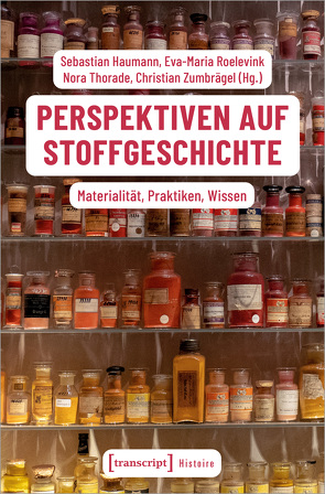 Perspektiven auf Stoffgeschichte von Haumann,  Sebastian, Roelevink,  Eva-Maria, Thorade,  Nora, Zumbrägel,  Christian