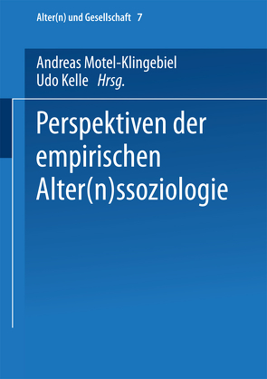 Perspektiven der empirischen Alter(n)ssoziologie von Kelle,  Udo, Motel-Klingebiel,  Andreas