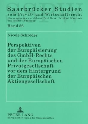 Perspektiven der Europäisierung des GmbH-Rechts und der Europäischen Privatgesellschaft vor dem Hintergrund der Europäischen Aktiengesellschaft von Schröder,  Nicole