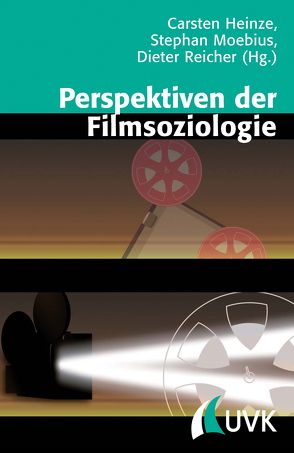 Perspektiven der Filmsoziologie von Heinze,  Carsten, Moebius,  Stephan, Reicher,  Dieter