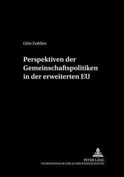 Perspektiven der Gemeinschaftspolitiken in der erweiterten EU von Zeddies,  Götz