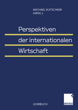 Perspektiven der internationalen Wirtschaft von Kutschker,  Michael