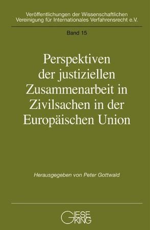 Perspektiven der justiziellen Zusammenarbeit in der Europäischen Union von Gottwald,  Peter