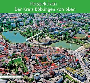 Perspektiven – Der Kreis Böblingen von oben von Bausch,  Peter, Buscemi,  Stefanie, Haar,  Jürgen, Harmann,  Philipp, Stampe,  Friedrich