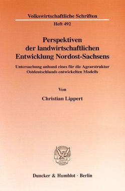 Perspektiven der landwirtschaftlichen Entwicklung Nordost-Sachsens. von Lippert,  Christian