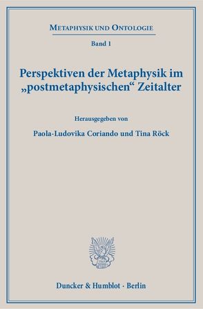 Perspektiven der Metaphysik im „postmetaphysischen“ Zeitalter. von Coriando,  Paola-Ludovika, Röck,  Tina