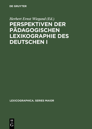 Perspektiven der pädagogischen Lexikographie des Deutschen I von Wiegand,  Herbert Ernst