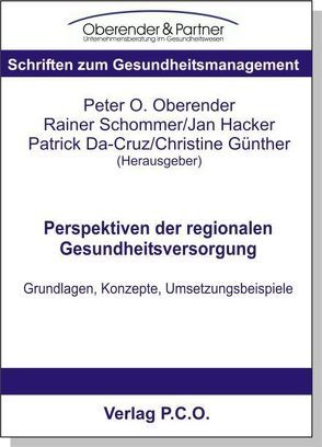 Perspektiven der regionalen Gesundheitsversorgung von Cruz,  Patrick da, Günther,  Christine, Hacker,  Jan, Oberender,  Peter O, Schommer,  Rainer