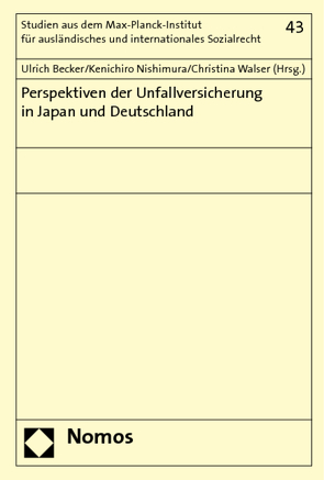 Perspektiven der Unfallversicherung in Japan und Deutschland von Becker,  Ulrich, Nishimura,  Kenichiro, Walser,  Christina