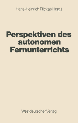 Perspektiven des autonomen Fernunterrichts von Plickat,  Hans-Heinrich