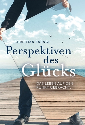 Perspektiven des Glücks von Enengl,  Christian