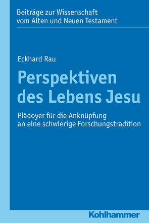 Perspektiven des Lebens Jesu von Bendemann,  Reinhard von, Rau,  Eckhard