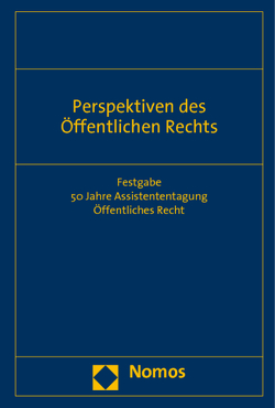 Perspektiven des Öffentlichen Rechts von Dalibor,  Marcel, Debus,  Alfred G., Gröblinghoff,  Florian, Kruse,  Franziska, Lachmayer,  Konrad, Peters,  Alexander, Scharrer,  Jörg, Schroeder,  Hanna, Seifert,  Olivia, Sicko,  Corinna, Stirn,  Isabel, Stöger,  Karl