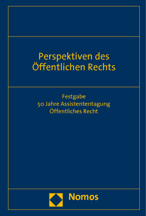 Perspektiven des Öffentlichen Rechts von Dalibor,  Marcel, Debus,  Alfred G., Gröblinghoff,  Florian, Kruse,  Franziska, Lachmayer,  Konrad, Peters,  Alexander, Scharrer,  Jörg, Schroeder,  Hanna, Seifert,  Olivia, Sicko,  Corinna, Stirn,  Isabel, Stöger,  Karl