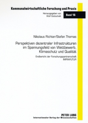 Perspektiven dezentraler Infrastrukturen im Spannungsfeld von Wettbewerb, Klimaschutz und Qualität von Richter,  Ilse, Tjomas,  Stefan