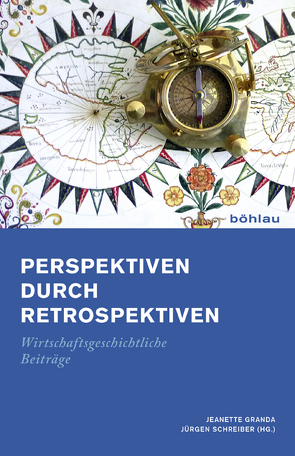 Perspektiven durch Retrospektiven von Bayer,  Tilde, Braun,  Helmut, Cantner,  Uwe, Fischer,  Albert, Freytag,  Andreas, Granda,  Jeanette, Hahn,  Hans-Werner, Haupt,  Reinhard, Hüfner,  Bernd, Kalus,  Maximilian, Kiehling,  Hartmut, Kroll,  Thomas, Lloyd,  Christopher, Meissner,  Betina, Metz,  Rainer, North,  Michael, Oppelland,  Thorsten, Rhein,  Kristina, Schreiber,  Jürgen, Sonntag,  André, Westermann,  Ekkehard, Witter,  Juliane