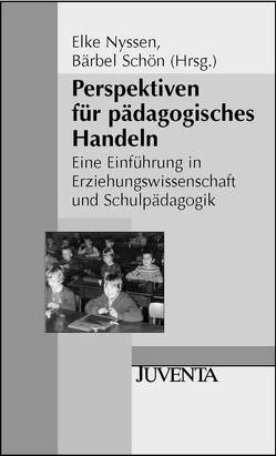 Perspektiven für pädagogisches Handeln von Nyssen,  Elke, Schön,  Bärbel