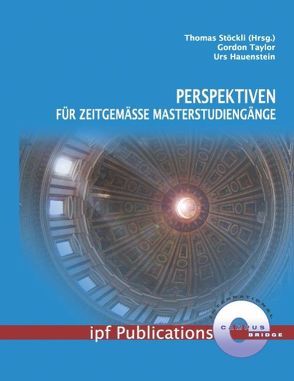 Perspektiven für zeitgemässe Masterstudiengänge von Hauenstein,  Urs, Stöckli,  Thomas, Taylor,  Gordon