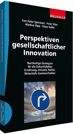 Perspektiven gesellschaftlicher Innovation von Dürr,  Peter, Hipp,  Markus, Sailer,  Klaus, Sprinkart,  Karl Peter