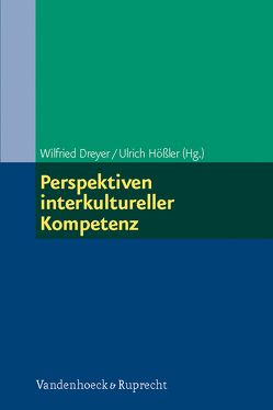 Perspektiven interkultureller Kompetenz von Abt,  Heike, Anderson,  Philip, Barmeyer,  Christoph, Bartsch,  Christine, Bitzer,  Arno, Blod,  Gabriele, Bolten,  Jürgen, Davoine,  Eric, de Ponte,  Ulrike, Deng,  Wenjun, Dreyer,  Wilfried, Eckstein,  Josef, Elze,  Susanne, Gruttauer,  Stefanie, Helfrich-Hölter,  Hede, Hiller,  Gundula-Gwenn, Hößler,  Ulrich, Jammal,  Elias, Kammhuber,  Stefan, Kraemer,  Monika, Leistikow,  Melanie, Liang,  Yong, Maureal de Menzel,  Carmen, Murnyati Tjaya,  Juliana, Nikitopoulos,  Alexandra, Over,  Ulf, Podsiadlowski,  Astrid, Schmid,  Stefan, Schwegler,  Ulrike, Strack,  Micha, Straub,  Jürgen, Stumpf,  Siegfried, Thomas,  Alexander, Tjitra,  Hora, Utler,  Astrid, Woerz,  Claudia