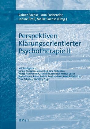 Perspektiven Klärungsorientierter Psychotherapie II von Breil,  Janine, Fasbender,  Jana, Sachse,  Meike, Sachse,  Rainer