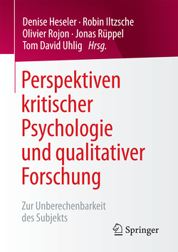 Perspektiven kritischer Psychologie und qualitativer Forschung von Heseler,  Denise, Iltzsche,  Robin, Rojon,  Olivier, Rüppel,  Jonas, Uhlig,  Tom David