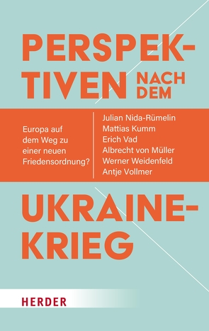 Perspektiven nach dem Ukrainekrieg von Kumm,  Mattias, Müller,  Albrecht von, Nida-Ruemelin,  Julian, Vad,  Erich, Vollmer,  Antje, Weidenfeld,  Werner