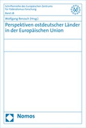 Perspektiven ostdeutscher Länder in der Europäischen Union von Renzsch,  Wolfgang