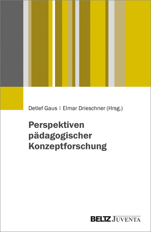 Perspektiven pädagogischer Konzeptforschung von Drieschner,  Elmar, Gaus,  Detlef