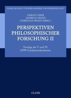 Perspektiven philosophischer Forschung II von Geier,  Fabian, Spahn,  Andreas, Spahn,  Christian