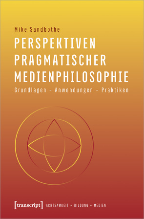 Perspektiven pragmatischer Medienphilosophie von Sandbothe,  Mike