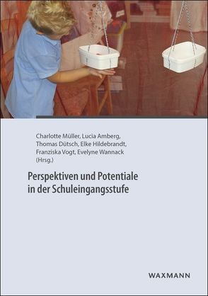 Perspektiven und Potentiale in der Schuleingangsstufe von Amberg,  Lucia, Bertin,  Evelyn, Bosshart,  Susanne, Brunner,  Esther, Buchs,  Christoph, Büker,  Petra, Buri,  Annina, Burkhardt Bossi,  Carine, Criblez,  Lucien, Duncker,  Ludwig, Dütsch,  Thomas, Eckerth,  Melanie, Egger,  Jan, Gyger,  Mathilde, Hanke,  Petra, Hein,  Anna Katharina, Hess,  Kurt, Hildebrandt,  Elke, Hofmann,  Bianca, Juska-Bacher,  Britta, Kordulla,  Agnes, Küng,  Marlise D, Künzli David,  Christine, Lehmann,  Jürgen, Lieger,  Cathérine, Müller,  Charlotte, Nentwich,  Julia, Neuenschwander,  Markus P., Panitz,  Kathleen, Rothen,  Christina, Schumann,  Svantje, Straumann,  Martin, Streit,  Christine, Tennhoff,  Wiebke, Vogt,  Franziska, Wannack,  Evelyne, Wyss,  Barbara, Zumwald,  Bea