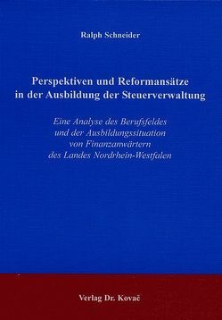 Perspektiven und Reformansätze in der Ausbildung der Steuerverwaltung von Schneider,  Ralph