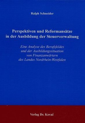 Perspektiven und Reformansätze in der Ausbildung der Steuerverwaltung von Schneider,  Ralph