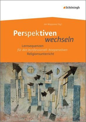 Perspektiven wechseln von Berg,  Klementine, Eickmann,  Jeannette, Jessing,  Verena, Maas,  Michaela, Paeßens,  Jutta, Püschel,  Christina, Reininger,  Dorothea, Rosenow,  Heide, Soika,  Matthias, Steinmeier,  Sabrina, Tepe,  Julia, Timmer,  Rainer, Westhues,  Melanie, Woppowa,  Jan