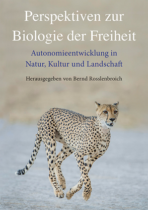 Perspektiven zur Biologie der Freiheit von Bembé,  Benjamin, Fuchs,  Nikolai, Hardmuth,  Thomas, Kipp,  Friedrich A., Kümmell,  Susanna, Rosslenbroich,  Bernd, Rosslenbroich,  Marita, Streffer,  Walther, Vahle,  Hans Christoph, Ziemke,  Axel