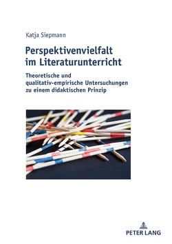 Perspektivenvielfalt im Literaturunterricht von Siepmann,  Katja