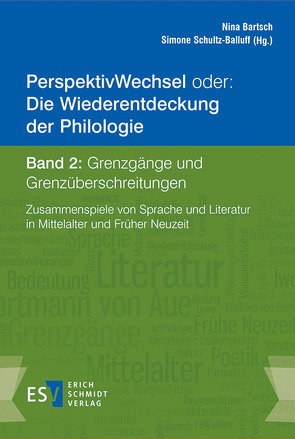 PerspektivWechsel oder: Die Wiederentdeckung der Philologie Band 2: Grenzgänge und Grenzüberschreitungen von Bartsch,  Nina, Bein,  Thomas, Borek,  Luise, Filatkina,  Natalia, Krolla,  Nadine, Lechtermann,  Christina, Moulin,  Claudine, Rapp,  Andrea, Reuvekamp-Felber,  Timo, Schultz-Balluff,  Simone